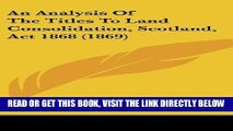 [Free Read] An Analysis Of The Titles To Land Consolidation, Scotland, Act 1868 (1869) Free Online