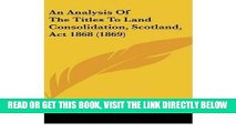 [Free Read] An Analysis of the Titles to Land Consolidation, Scotland, ACT 1868 (1869) (Hardback)