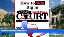 Big Deals  How to Win Big in Texas Small Claims Court  Full Ebooks Best Seller