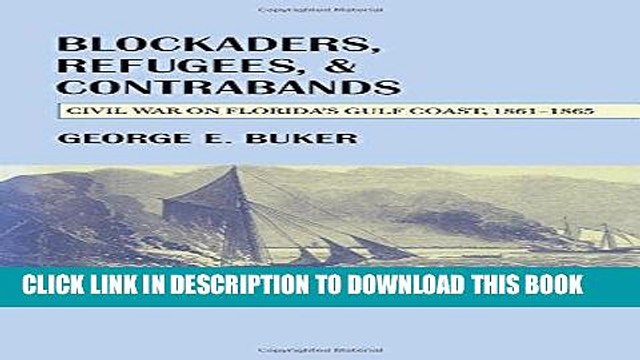 Read Now Blockaders, Refugees, and Contrabands: Civil War on Florida S Gulf Coast, 1861-1865
