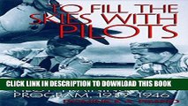 Read Now To Fill the Skies with Pilots: The Civilian Pilot Training Program, 1939-1946