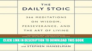 Read Now The Daily Stoic: 366 Meditations on Wisdom, Perseverance, and the Art of Living Download