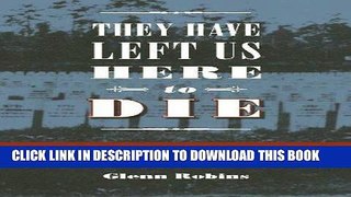 Read Now They Have Left Us Here to Die: The Civil War Prison Diary of Sgt. Lyle G. Adair, 111th