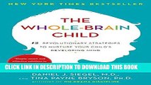 Read Now The Whole-Brain Child: 12 Revolutionary Strategies to Nurture Your Child s Developing