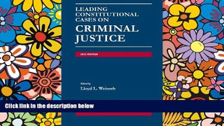 Must Have  Weinreb s Leading Constitutional Cases on Criminal Justice, 2013 (University Casebook