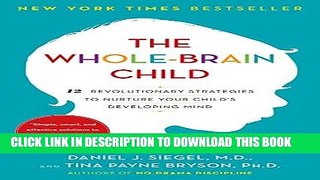 Ebook The Whole-Brain Child: 12 Revolutionary Strategies to Nurture Your Child s Developing Mind
