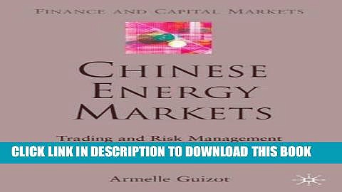 [Free Read] Chinese Energy Markets: Trading and Risk Management of Commodities and Renewables Full