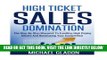 [Free Read] Sales: High Ticket Sales Domination: The Step-By-Step Blueprint To Enrolling High