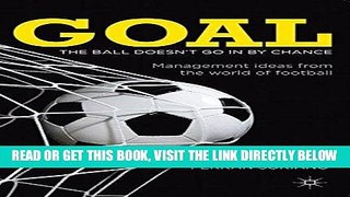 [Free Read] Goal: The Ball Doesn t Go in By Chance: Management ideas from the world of football