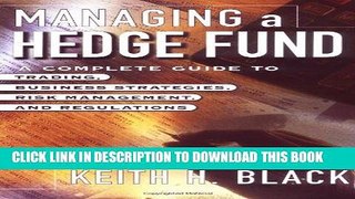 [Free Read] Managing a Hedge Fund: A Complete Guide to Trading, Business Strategies, Risk