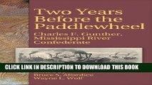 Read Now Two Years Before the Paddlewheel: Charles F. Gunther, Mississippi River Confederate