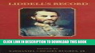 Read Now Liddell s Record: St. John Richardson Liddell, Brigadier General, CSA Staff Officer and