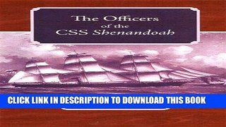 Read Now The Officers of the CSS Shenandoah (New Perspectives on the History of the South)