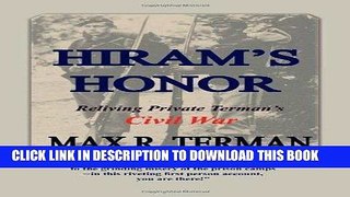 Read Now Hiram s Honor: Reliving Private Terman s Civil War PDF Online