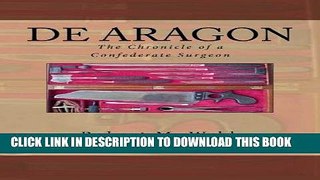 Read Now DE ARAGON The Chronicle of a Confederate Surgeon Download Online