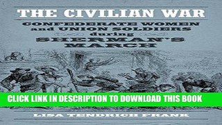 Read Now The Civilian War: Confederate Women and Union Soldiers during Sherman s March
