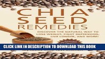 Best Seller Chia Seed Remedies: Use These Ancient Seeds to Lose Weight, Balance Blood Sugar, Feel