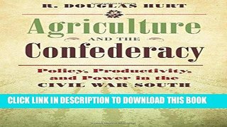 Read Now Agriculture and the Confederacy: Policy, Productivity, and Power in the Civil War South