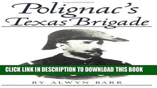Read Now Polignac s Texas Brigade (Williams-Ford Texas A M University Military History Series)