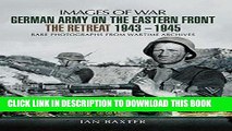 Ebook German Army on the Eastern Front - The Retreat 1943-1945: Rare Photographs From Wartime