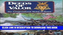 Read Now Deeds of Valor: How America s Civil War Heroes Won the Congressional Medal of Honor