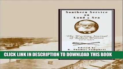 Read Now Southern Service On Land   Sea: Wartime Journal Of Robert Watson Csa/Csn (Voices of the