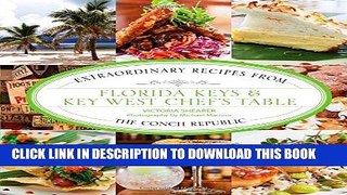 Read Now Florida Keys   Key West Chef s Table: Extraordinary Recipes from the Conch Republic