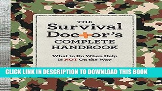Ebook The Survival Doctor s Complete Handbook: What to Do When Help is NOT on the Way Free Read