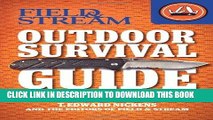Read Now Field   Stream Outdoor Survival Guide: Survival Skills You Need (Field   Stream Skills