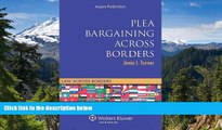READ FULL  Plea Bargaining Across Borders: Criminal Procedure (Law Across Borders)  READ Ebook