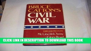 Read Now Bruce Catton s Civil War (Mr. Lincoln s Army/Glory Road/A Stillness at Appomattox)