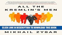Best Seller All the Kremlin s Men: Inside the Court of Vladimir Putin Free Download