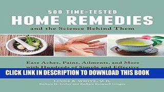 Ebook 500 Time-Tested Home Remedies and the Science Behind Them: Ease Aches, Pains, Ailments, and