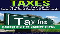 [Free Read] Taxes: Complete Tax Guide - Income Tax, Small Business   Investments (Taxes, Tax