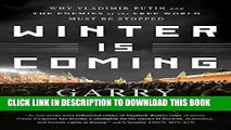 Ebook Winter Is Coming: Why Vladimir Putin and the Enemies of the Free World Must Be Stopped Free