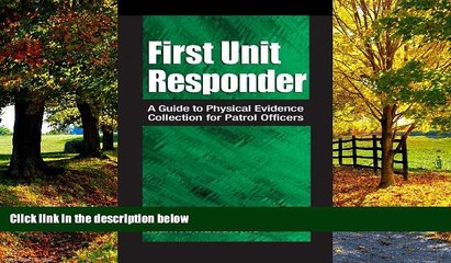 Books to Read  First Unit Responder: A Guide to Physical Evidence Collection for Patrol Officers