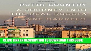 Best Seller Putin Country: A Journey into the Real Russia Free Read