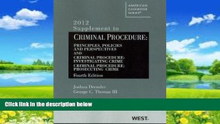 Big Deals  Criminal Procedure, Principles, Policies and Perspectives, 4th, 2012 Supplement  Full