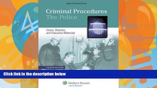 Books to Read  Criminal Procedures: The Police - Cases, Statutes and Executive Materials, Fourth