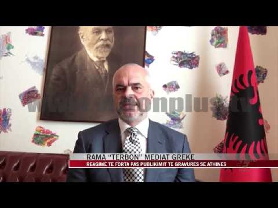 Rama “tërbon” mediat greke - News, Lajme - Vizion Plus