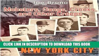 [Free Read] Mobsters, Gangs, Crooks and Other Creeps-Volume 1 - New York City Free Download