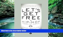 Books to Read  Let s Get Free: A Hip-Hop Theory of Justice  Full Ebooks Most Wanted