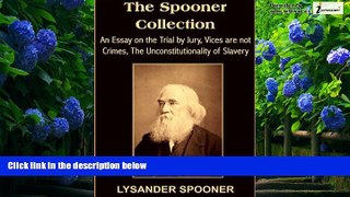 Big Deals  The Spooner Collection: An Essay on the Trial by Jury, Vices are not Crimes, The
