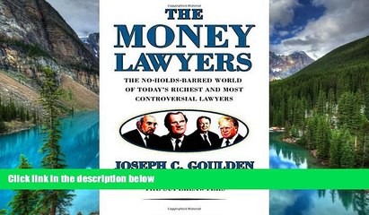 READ FULL  The Money Lawyers: The No-Holds-Barred World of Today s Richest and Most Powerful