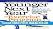[Free Read] Younger Next Year: The Exercise Program: Use the Power of Exercise to Reverse Aging