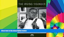Must Have  The Irving Younger Collection: Wisdom   Wit from the Master of Trial Advocacy  READ