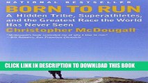 [Free Read] Born to Run: A Hidden Tribe, Superathletes, and the Greatest Race the World Has Never