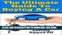 [PDF] The Ultimate Guide To Buying A Car: How To Buy A Car Without Getting Ripped Off (how to buy