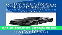 [PDF] Modern Cars - What You Should Know About Cars - Tips   Tricks: Every Driver s Guide