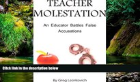 Must Have  Teacher Molestation:  An Educator Battles False Allegations  READ Ebook Full Ebook